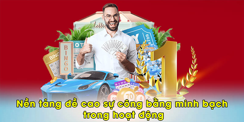 Nền tảng đề cao sự công bằng minh bạch trong hoạt động